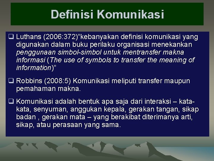 Definisi Komunikasi q Luthans (2006: 372)”kebanyakan definisi komunikasi yang digunakan dalam buku perilaku organisasi