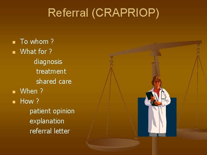 Referral (CRAPRIOP) n n To whom ? What for ? diagnosis treatment shared care