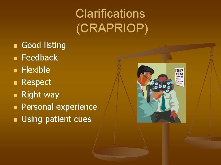 Clarifications (CRAPRIOP) n n n n Good listing Feedback Flexible Respect Right way Personal