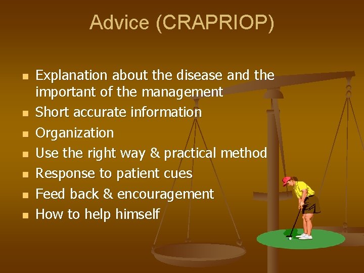 Advice (CRAPRIOP) n n n n Explanation about the disease and the important of