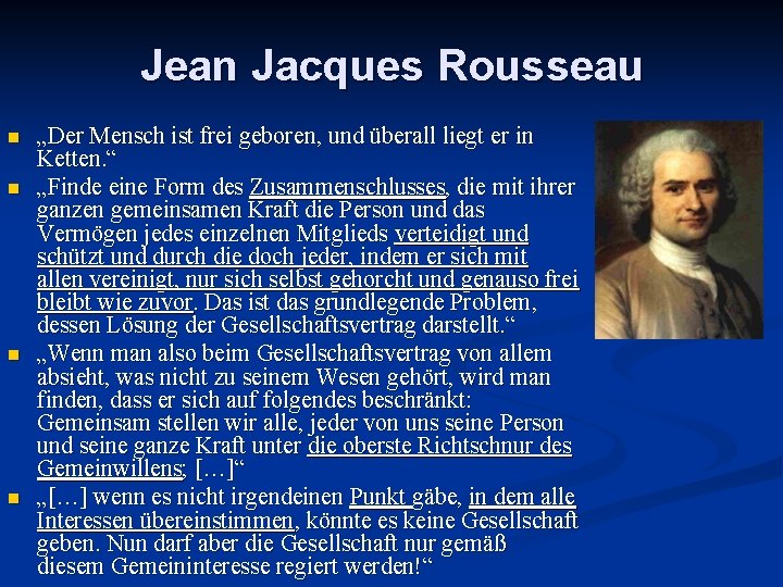 Jean Jacques Rousseau n n „Der Mensch ist frei geboren, und überall liegt er
