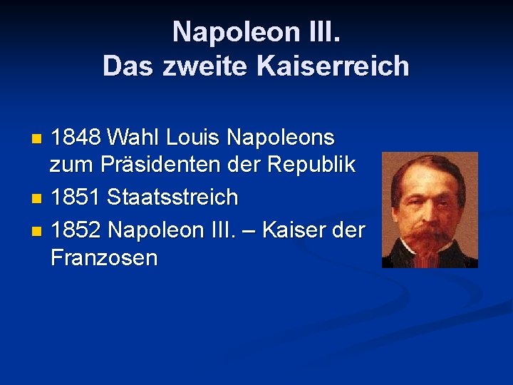 Napoleon III. Das zweite Kaiserreich 1848 Wahl Louis Napoleons zum Präsidenten der Republik n