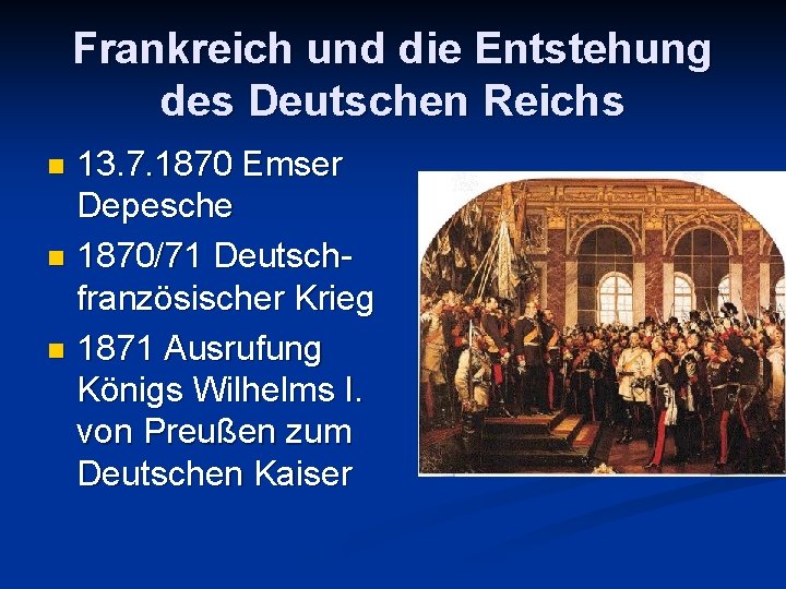 Frankreich und die Entstehung des Deutschen Reichs 13. 7. 1870 Emser Depesche n 1870/71