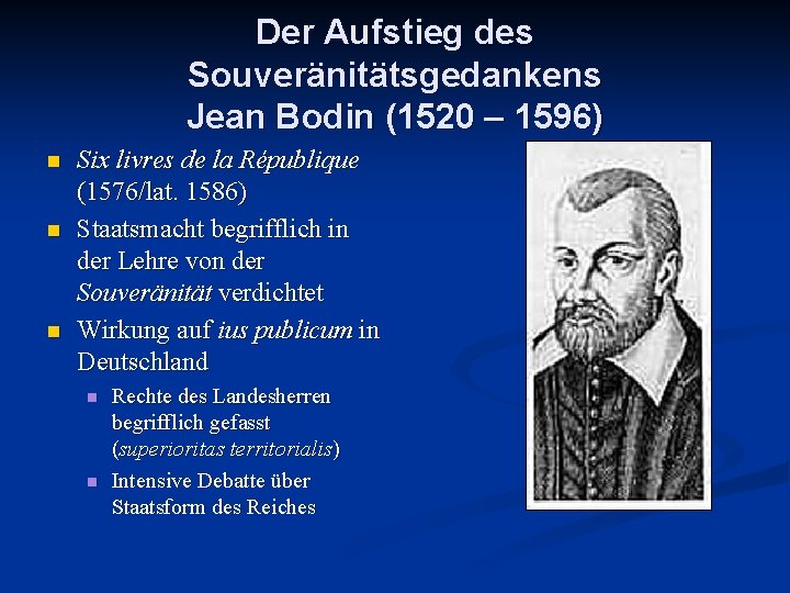 Der Aufstieg des Souveränitätsgedankens Jean Bodin (1520 – 1596) n n n Six livres