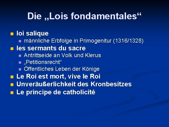 Die „Lois fondamentales“ n loi salique n n les sermants du sacre n n