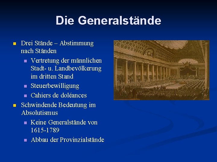 Die Generalstände n n Drei Stände – Abstimmung nach Ständen n Vertretung der männlichen