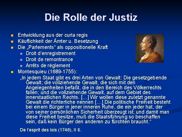 Die Rolle der Justiz n n Entwicklung aus der curia regis Käuflichkeit der Ämter