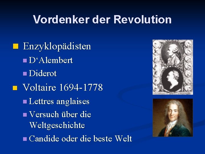 Vordenker der Revolution n Enzyklopädisten n D‘Alembert n Diderot n Voltaire 1694 -1778 n