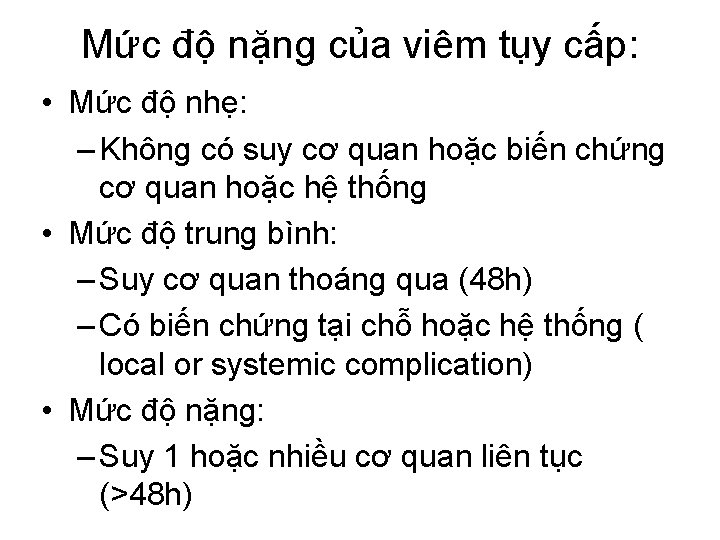 Mức độ nặng của viêm tụy cấp: • Mức độ nhẹ: – Không có