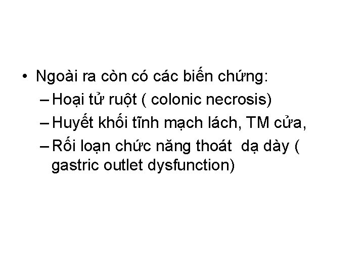  • Ngoài ra còn có các biến chứng: – Hoại tử ruột (