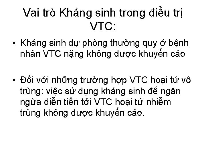 Vai trò Kháng sinh trong điều trị VTC: • Kháng sinh dự phòng thường