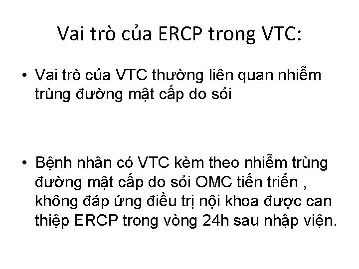 Vai trò của ERCP trong VTC: • Vai trò của VTC thường liên quan