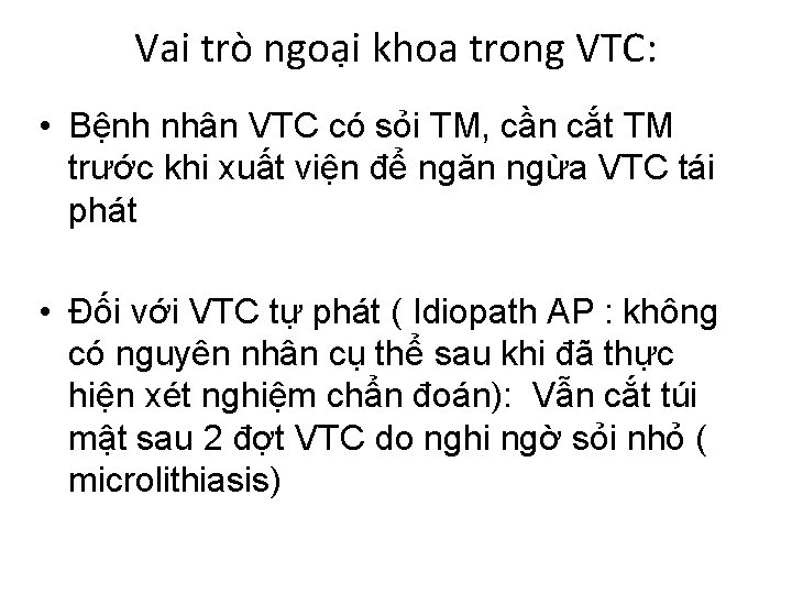 Vai trò ngoại khoa trong VTC: • Bệnh nhân VTC có sỏi TM, cần