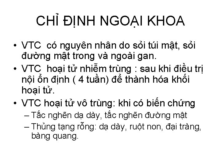 CHỈ ĐỊNH NGOẠI KHOA • VTC có nguyên nhân do sỏi túi mật, sỏi