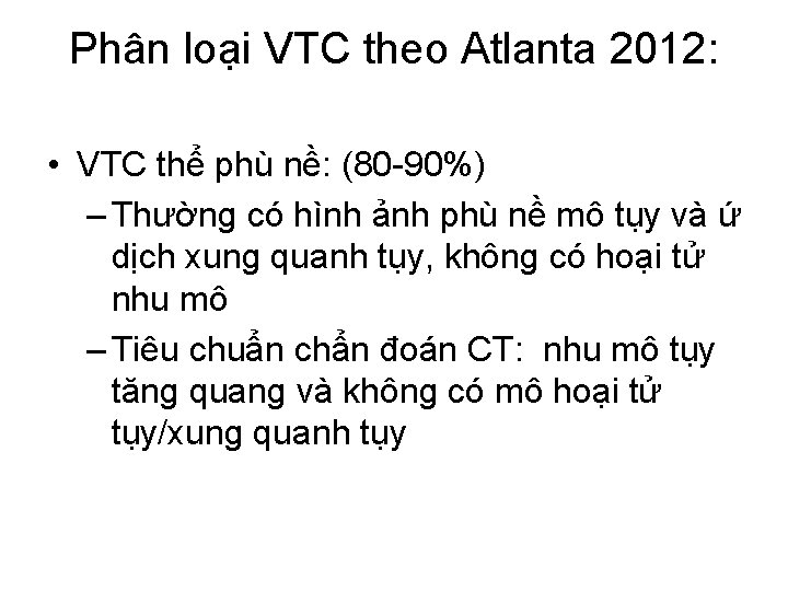 Phân loại VTC theo Atlanta 2012: • VTC thể phù nề: (80 -90%) –