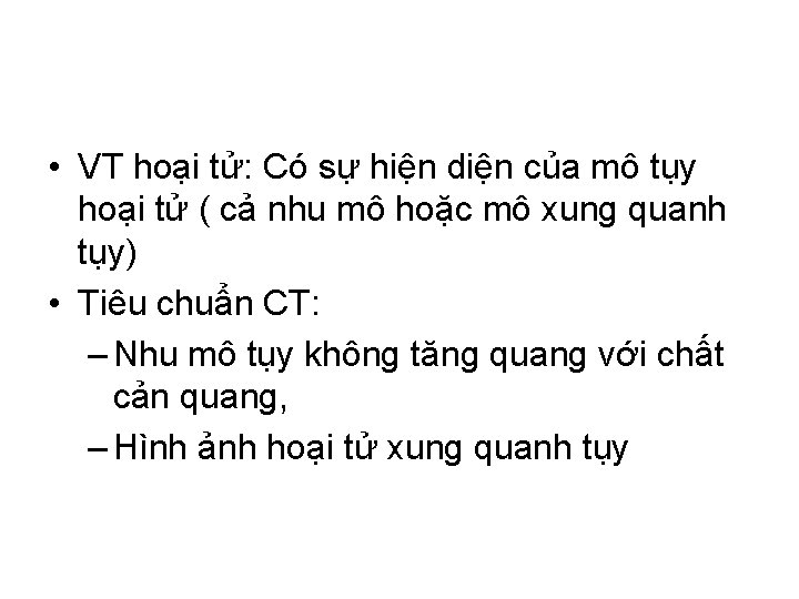  • VT hoại tử: Có sự hiện diện của mô tụy hoại tử