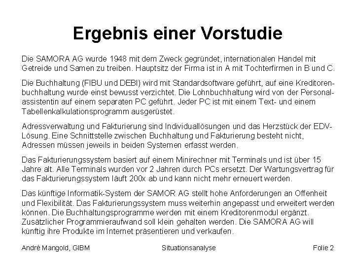 Ergebnis einer Vorstudie Die SAMORA AG wurde 1948 mit dem Zweck gegründet, internationalen Handel