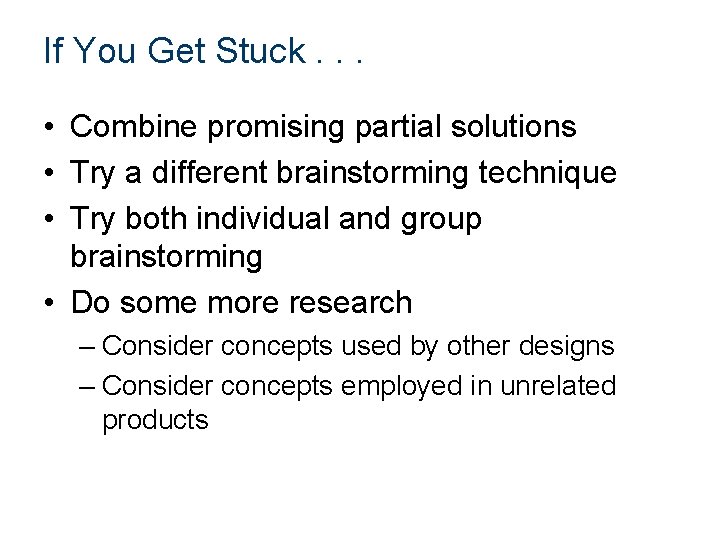 If You Get Stuck. . . • Combine promising partial solutions • Try a