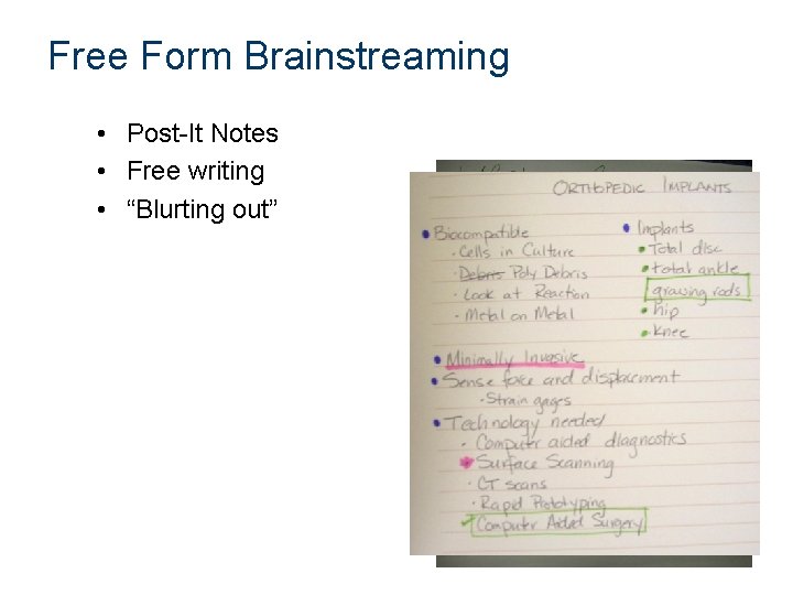 Free Form Brainstreaming • Post-It Notes • Free writing • “Blurting out” 