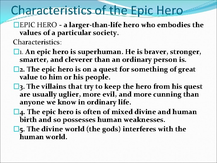 Characteristics of the Epic Hero �EPIC HERO - a larger-than-life hero who embodies the