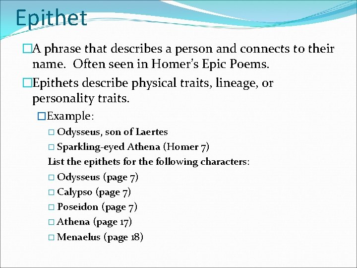 Epithet �A phrase that describes a person and connects to their name. Often seen