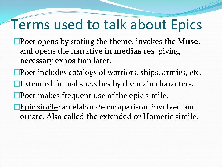 Terms used to talk about Epics �Poet opens by stating theme, invokes the Muse,