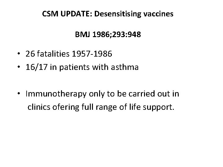 CSM UPDATE: Desensitising vaccines BMJ 1986; 293: 948 • 26 fatalities 1957 -1986 •