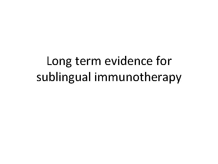 Long term evidence for sublingual immunotherapy 