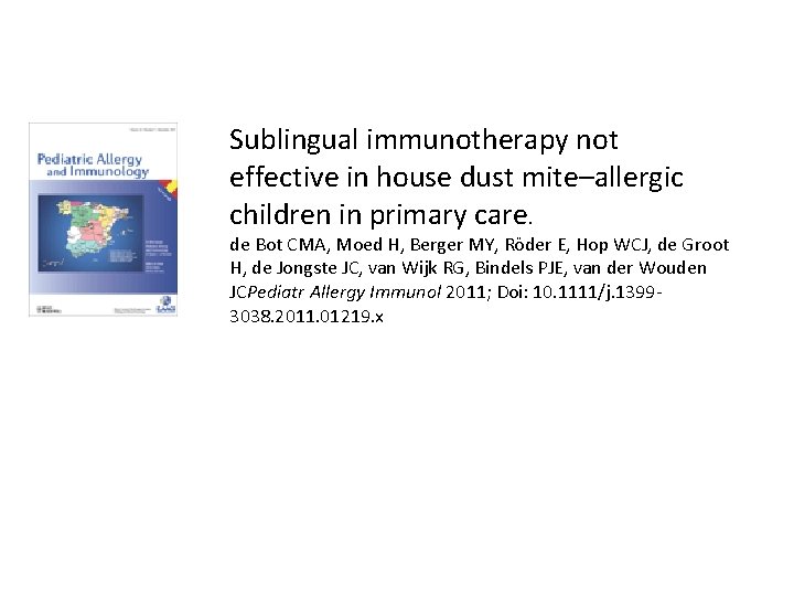 Sublingual immunotherapy not effective in house dust mite–allergic children in primary care. de Bot