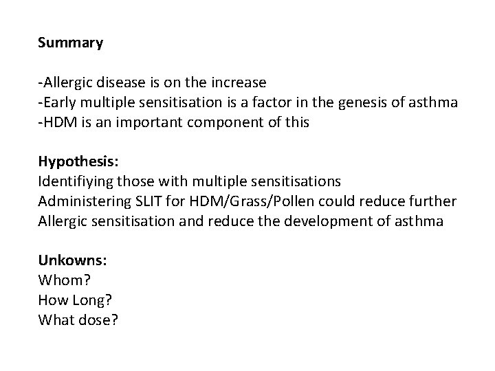 Summary -Allergic disease is on the increase -Early multiple sensitisation is a factor in