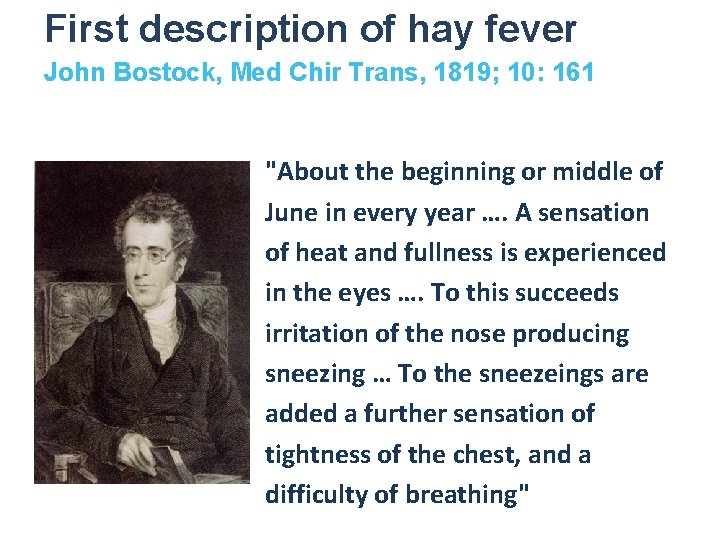 First description of hay fever John Bostock, Med Chir Trans, 1819; 10: 161 "About