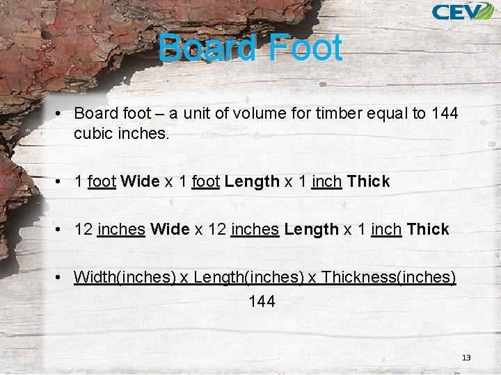 Board Foot • Board foot – a unit of volume for timber equal to