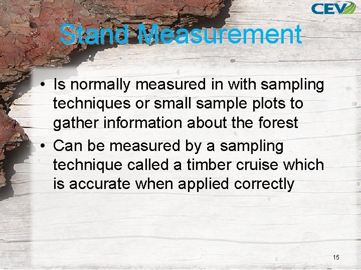 Stand Measurement • Is normally measured in with sampling techniques or small sample plots