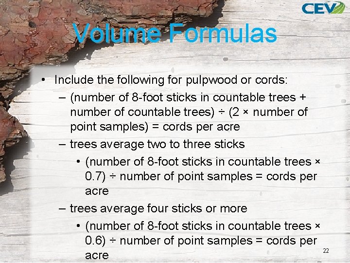 Volume Formulas • Include the following for pulpwood or cords: – (number of 8