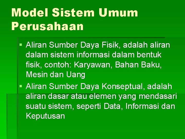 Model Sistem Umum Perusahaan § Aliran Sumber Daya Fisik, adalah aliran dalam sistem informasi