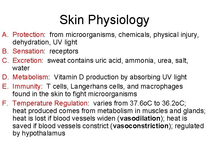 Skin Physiology A. Protection: from microorganisms, chemicals, physical injury, dehydration, UV light B. Sensation: