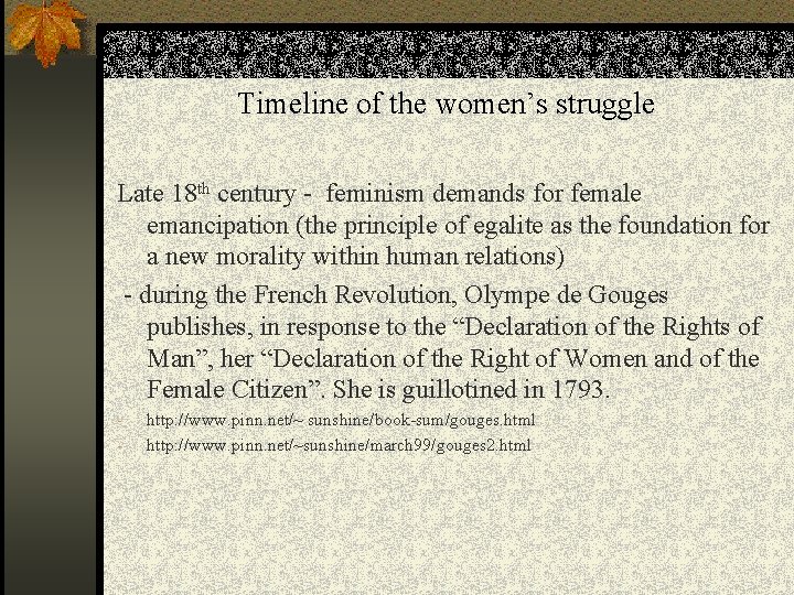 Timeline of the women’s struggle Late 18 th century - feminism demands for female