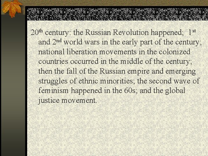 Timeline of women’s movement… 20 th century: the Russian Revolution happened; 1 st and