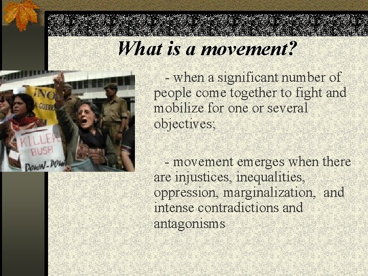 What is a movement? - when a significant number of people come together to