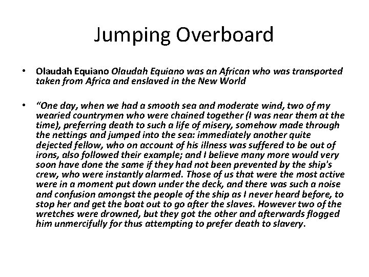 Jumping Overboard • Olaudah Equiano was an African who was transported taken from Africa