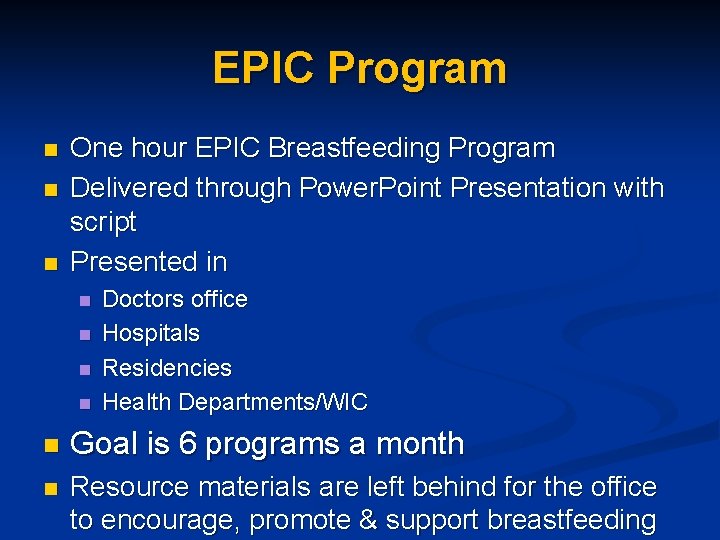 EPIC Program n n n One hour EPIC Breastfeeding Program Delivered through Power. Point EPIC Program n n n One hour EPIC Breastfeeding Program Delivered through Power. Point