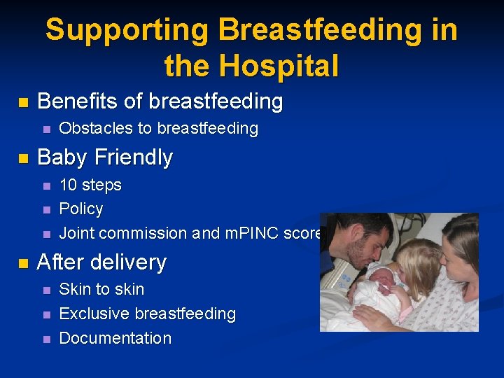 Supporting Breastfeeding in the Hospital n Benefits of breastfeeding n n Baby Friendly n