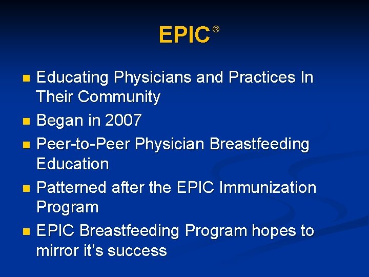 EPIC ® Educating Physicians and Practices In Their Community n Began in 2007 n EPIC ® Educating Physicians and Practices In Their Community n Began in 2007 n