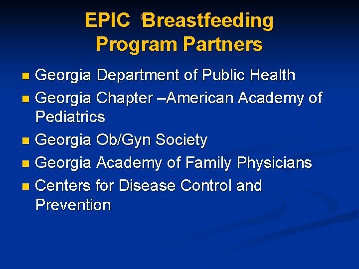 EPIC Breastfeeding Program Partners Georgia Department of Public Health n Georgia Chapter –American Academy