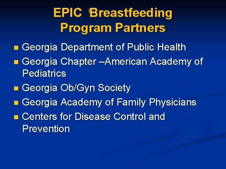 EPIC Breastfeeding Program Partners Georgia Department of Public Health n Georgia Chapter –American Academy EPIC Breastfeeding Program Partners Georgia Department of Public Health n Georgia Chapter –American Academy