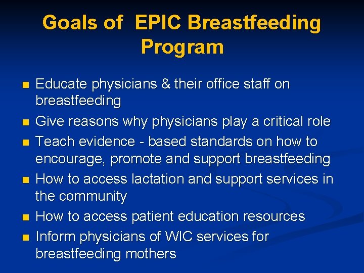 Goals of EPIC Breastfeeding Program n n n Educate physicians & their office staff Goals of EPIC Breastfeeding Program n n n Educate physicians & their office staff