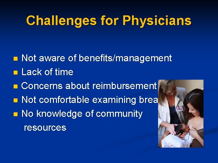 Challenges for Physicians Not aware of benefits/management n Lack of time n Concerns about