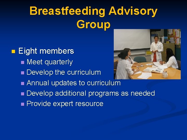 Breastfeeding Advisory Group n Eight members Meet quarterly n Develop the curriculum n Annual