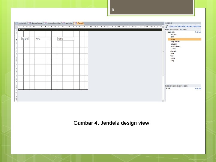8 Gambar 4. Jendela design view 