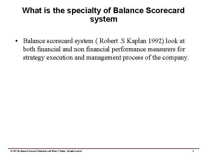 What is the specialty of Balance Scorecard system • Balance scorecard system ( Robert.